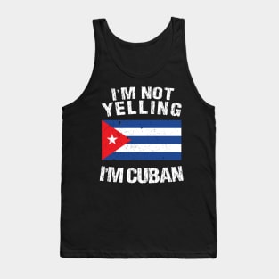 I'm Not Yelling I'm Cuban Tank Top